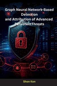 Graph Neural Network-Based Detection and Attribution of Advanced Persistent Threats cover