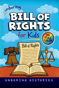 Unboring Bill of Rights for Kids: Funny, Interesting, Concise Guide to the Bill of Rights, Freedoms, and Wild Facts You Won't Believe Are True cover