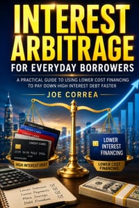 Interest Arbitrage for Everyday Borrowers: How to Replace Expensive Debt With Lower-Cost Financing Responsibly cover