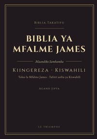 Biblia ya Mfalme James - Agano Jipya, Kiingereza na Kiswahili: Agano Jipya la lugha mbili, mstari kwa mstari (KJV & a new Swahili translation) cover