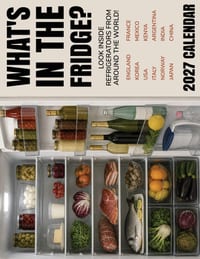 What's In The Fridge? 2027 Calendar: Look Inside Refrigerators From Around The World cover