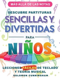 Más Allá de Las Notas Descubre Partituras Sencillas Y Divertidas Para Niños: Lecciones Fáciles de Teclado Y Teoría Musical cover