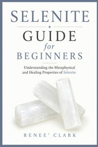 Selenite Guide for Beginners: Understanding the Metaphysical and Healing Properties of Selenite cover