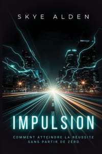 Impulsion: Comment Atteindre la Réussite Sans Partir de Zéro cover