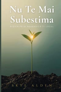 Nu Te Mai Subestima: Ridică-te și Revendică-ți Locul cover