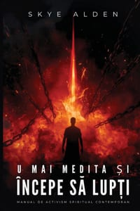 Nu Mai Medita și Începe să Lupți: Manual de Activism Spiritual Contemporan cover