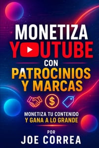 Monetiza YouTube con Patrocinios y Marcas: Monetiza tu Contenido y Gana a lo Grande cover