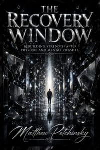 The Recovery Window: Rebuilding Strength After Physical and Mental Crashes cover