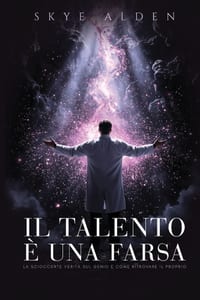 Il Talento è una Farsa: La Scioccante Verità sul Genio e Come Ritrovare il Proprio cover
