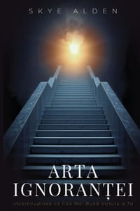 Arta Ignoranței: Incertitudinea ca Cea Mai Bună Virtute a Ta cover