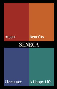 Seneca on Anger, Benefits, Clemency, and a Happy Life (Polis & Praxis Stoic Series) cover