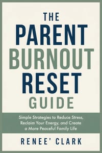 The Parent Burnout Reset Guide: Simple Strategies to Reduce Stress, Reclaim Your Energy, and Create a More Peaceful Family Life cover