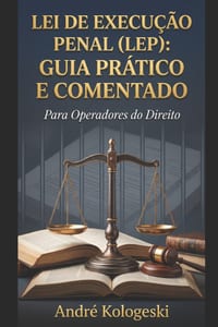 Lei de Execução Penal (LEP): Guia Prático e Comentado cover