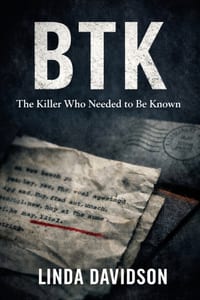 Btk: The Killer Who Needed to Be Known cover