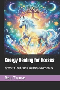 Energy Healing for Horses: Advanced Equine Reiki Techniques & Practices cover