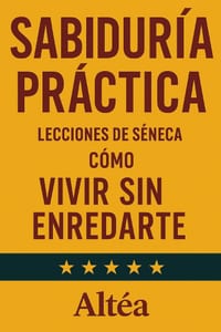 SABIDURÍA PRÁCTICA Lecciones de Séneca: Cómo vivir sin enredarte cover