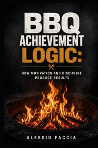 BBQ Achievement Logic: How Motivation and Discipline Produce Results cover