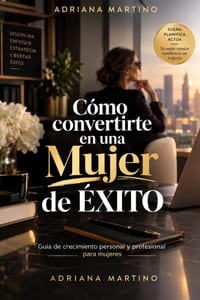 Cómo convertirte en una mujer de éxito: Guía de crecimiento personal y profesional para mujeres cover