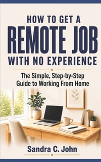How to Get a Remote Job With No Experience: The Simple, Step-by-Step Guide to Working From Home cover