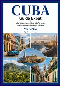 Cuba Guide Expat: Vivre, comprendre et s'ancrer dans une réalité hors vitrine cover