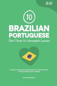 10 Brazilian Portuguese Short Stories for Intermediate Learners: An English-Brazilian Portuguese Dual-Language Book for Easy Reading and Learning cover