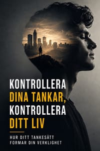 Kontrollera dina tankar, kontrollera ditt liv: Hur ditt tankesätt formar din verklighet cover