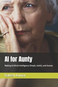 AI for Aunty: Making Artificial Intelligence Simple, Useful, and Human cover