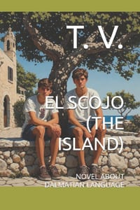 El Scojo (the Island): Novel about Dalmatian Language cover