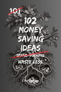 102 Money Saving Ideas: No Waste. No Stress. Just Simple Ways to Keep More of Your Money cover