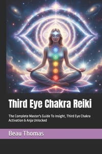 Third Eye Chakra Reiki: The Complete Master's Guide To Insight, Third Eye Chakra Activation & Anja Unlocked cover