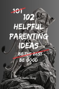 102 Helpful Parenting Ideas: No Perfection. No Shouting. Just Practical Ways to Raise Calm, Capable Kids cover