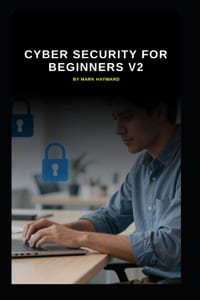 Cyber Security for Beginners v2: An up to date start for IT Professionals starting in Cyber Security cover