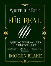 Fur Real: Writing Werewolves That Don't Bite - Creating Fresh Shifters for Paranormal Romance cover
