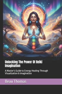 Unlocking The Power Of Reiki Imagination: A Master's Guide to Energy Healing Through Visualization & Imagination cover