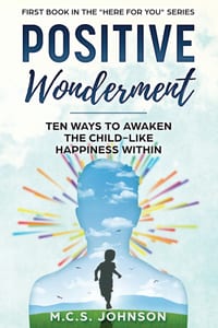 Positive Wonderment: Ten Ways to Awaken the Child-like Happiness Within cover