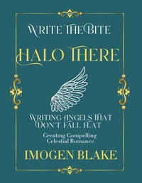 Halo There: Writing Angels That Don't Fall Flat - Creating Compelling Celestial Romance cover