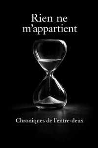 Rien ne m'appartient: Chroniques de l'entre-deux cover