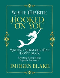 Hooked on You: Writing Mermaids That Don't Suck - Creating Compelling Aquatic Romance cover