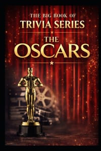 The Big Book of Trivia Series: The Oscars: Celebrating the History, Films, and Moments of Hollywood's Biggest Night cover