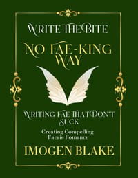 No Fae-king Way: Writing Fae That Don't Suck - Creating Compelling Faerie Romance cover