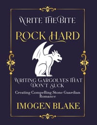 Rock Hard: Writing Gargoyles That Don't Suck - Creating Compelling Stone Guardian Romance cover