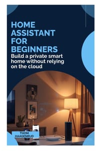 Home Assistant for Beginners: Build a private smart home without relying on the cloud cover