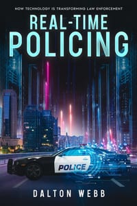 Real-Time Policing: How Technology Is Transforming Law Enforcement cover