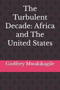 The Turbulent Decade: Africa and The United States cover