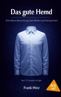 Das gute Hemd: Eine kleine Betrachtung über Marken und Versprechen cover
