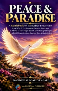 Peace and Paradise: A guidebook on Workplace Leadership for CXOs, VPs, Business Owners, Directors & Above to Hire Right Talent, Elevate Right People & cover