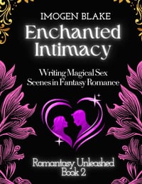 Enchanted Intimacy: Writing Magical Sex Scenes in Fantasy Romance cover