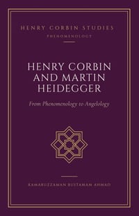 Henry Corbin and Martin Heidegger: From Phenomenology to Angelology cover