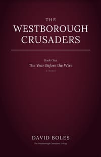 The Westborough Crusaders: Book One: The Year Before the Wire cover