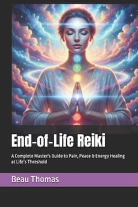 End-of-Life Reiki: A Complete Master's Guide to Pain, Peace & Energy Healing at Life's Threshold cover